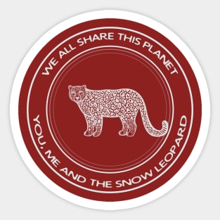 Snow Leopard - We All Share This Planet - meaningful nature design Sticker